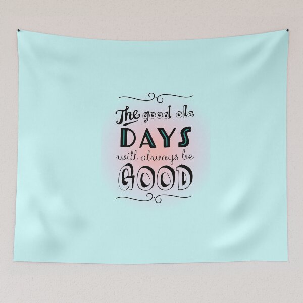 Item preview, THE GOOD OLE DAYS WILL ALWAYS BE GOOD Colorful designed and sold by Alli ML.