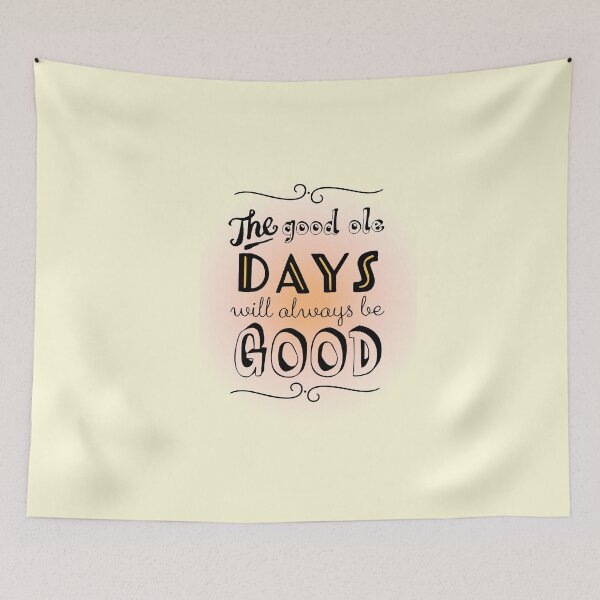 Item preview, THE GOOD OLE DAYS WILL ALWAYS BE GOOD Colorful designed and sold by Alli ML.