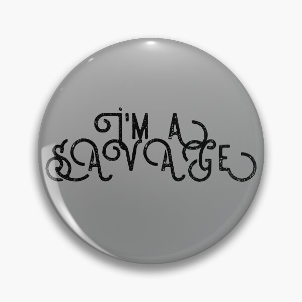 Item preview, I'm A Savage! designed and sold by XzavierJJ.