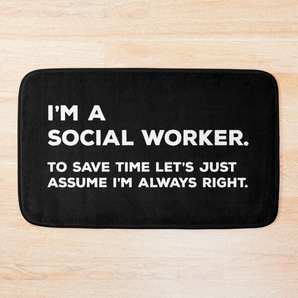 Item preview, I'm A Social Worker, To Save Time Let's Just Assume I'm Always Right designed and sold by teesaurus.