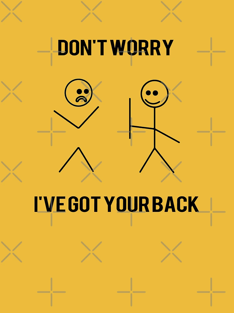 don't worry i got your back stickman meme gift Men's T-Shirt