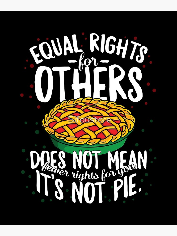 Equal Rights For Others Not Fewer For You Pie Black History Freedom Equality Quote African American Gift by Sifoustore