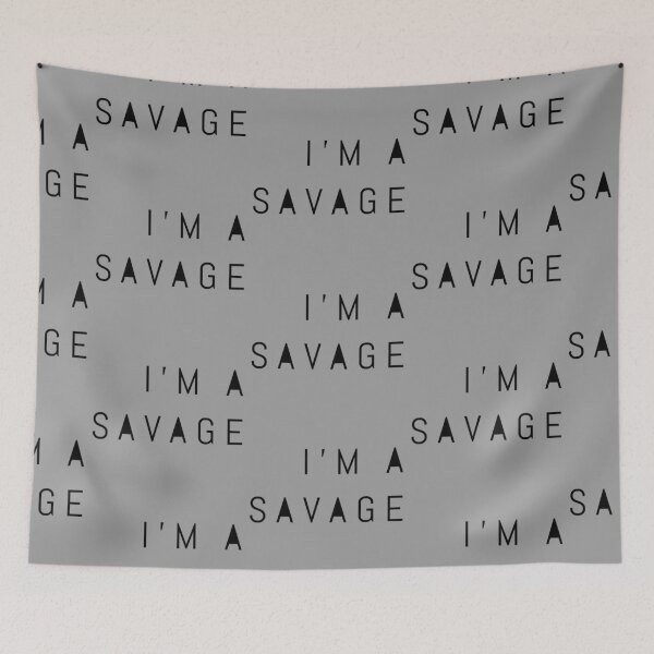 Item preview, I'm A Savage! designed and sold by XzavierJJ.