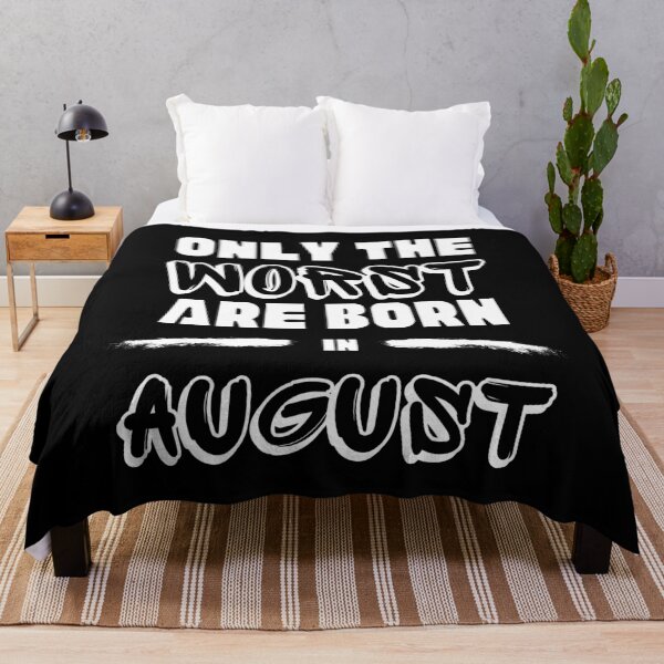 Item preview, Only the Worst are born in August designed and sold by InputVSOutput.