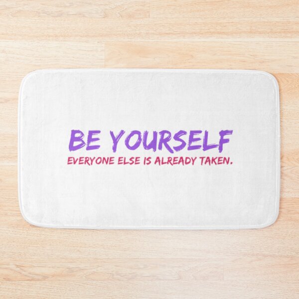 Item preview, Be Yourself. Everyone Else is Already Taken designed and sold by NGAGE "LIVE LIFE".