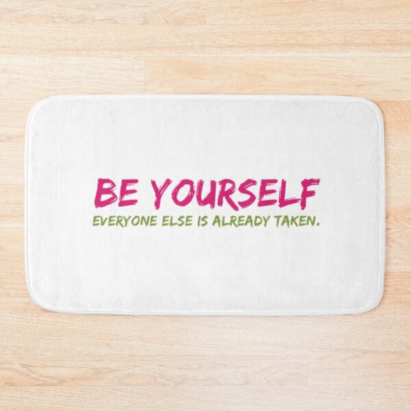 Item preview, Be Yourself. Everyone Else is Already Taken designed and sold by NGAGE "LIVE LIFE".
