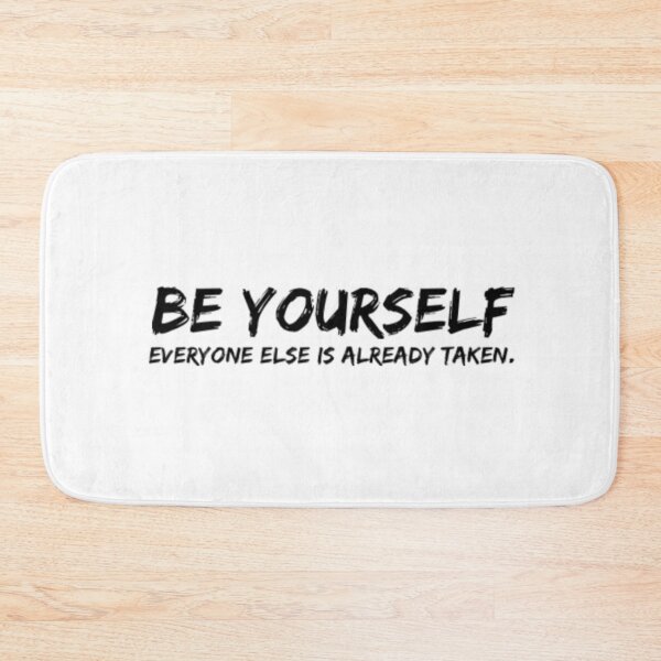 Item preview, Be Yourself. Everyone Else is Already Taken designed and sold by NGAGE "LIVE LIFE".