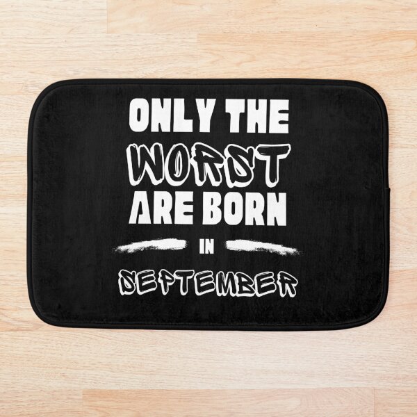 Item preview, Only the Worst are born in September designed and sold by InputVSOutput.