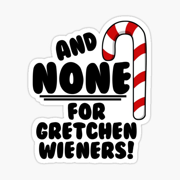 Aperçu de l'œuvre Et RIEN pour Gretchen Wieners ! - Mean Girls Christmas créée et vendue par Maehemm.