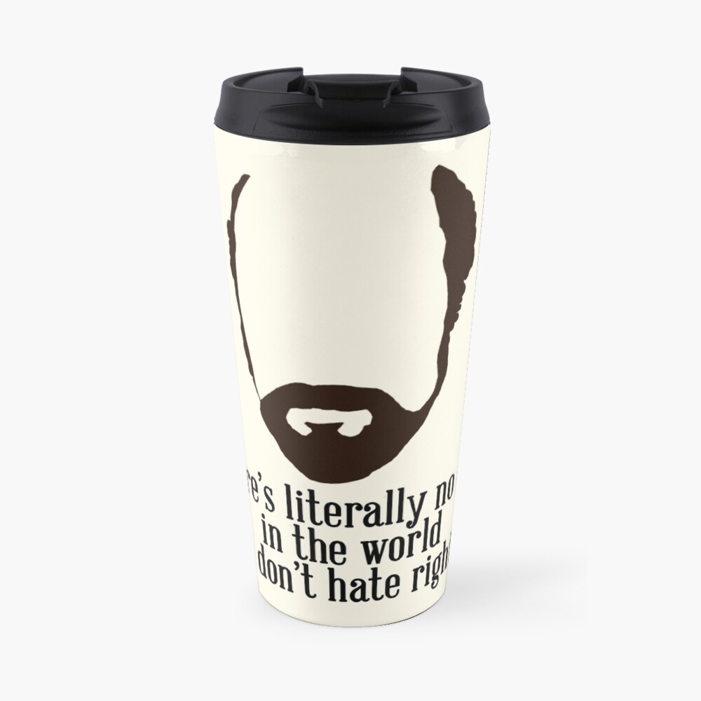 Toby Ziegler quote II | There's literally no one in the world that I don't hate right now Travel Mug