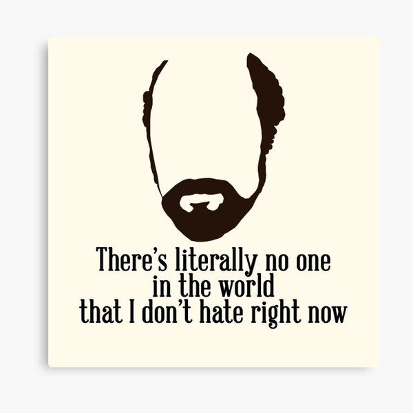 Toby Ziegler quote II | There's literally no one in the world that I don't hate right now Leinwanddruck
