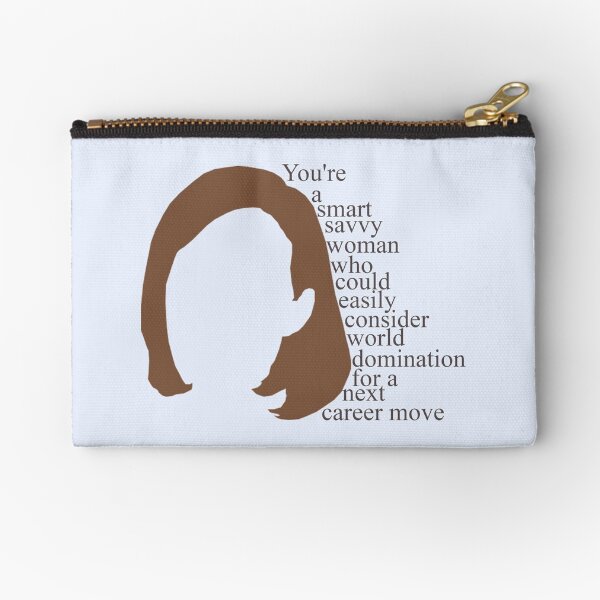 C.J. Cregg quote | You're a smart savy woman who could easily consider world domination for a next career move Zipper Pouch