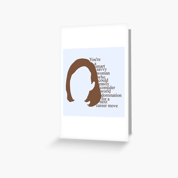 C.J. Cregg quote | You're a smart savy woman who could easily consider world domination for a next career move Greeting Card