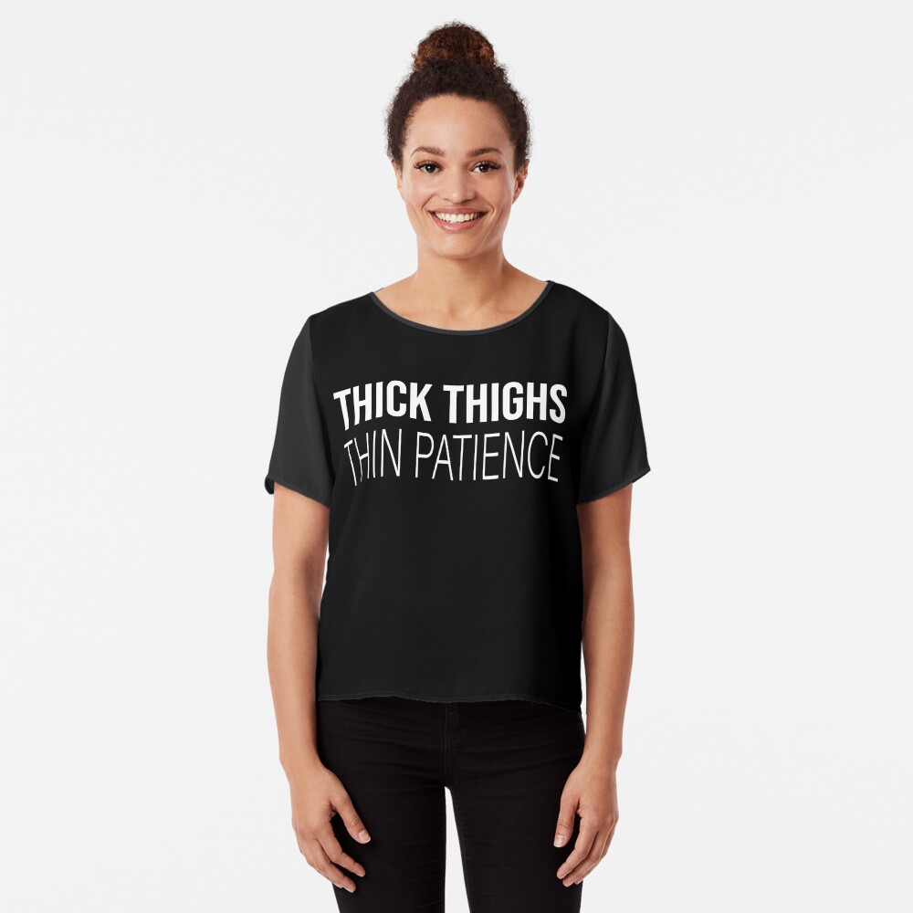 Thick Thighs Thin Patience - Funny Sassy Youth & Womens Sweatshirt