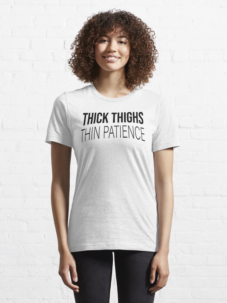 Thick Thighs Thin Patience T-shirt Women's -SmartPrintsInk Designs