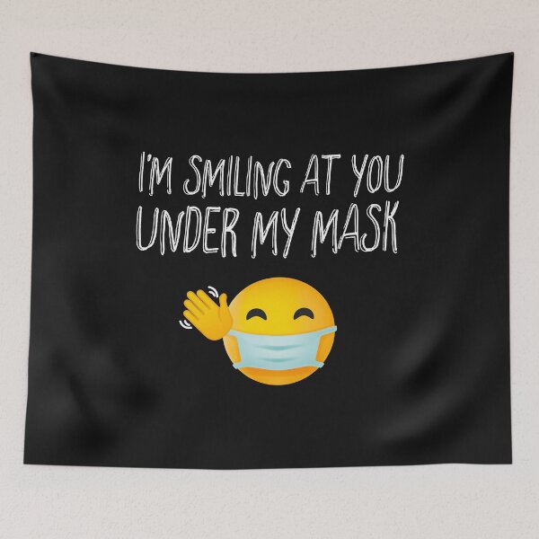 Item preview, I’m Smiling at You unde my mask designed and sold by graphicmeyou.