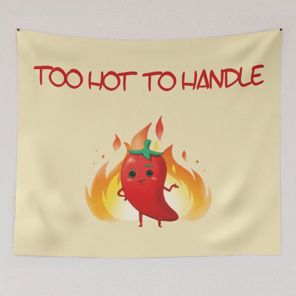 Item preview, Too Hot To Handle designed and sold by xagta10.