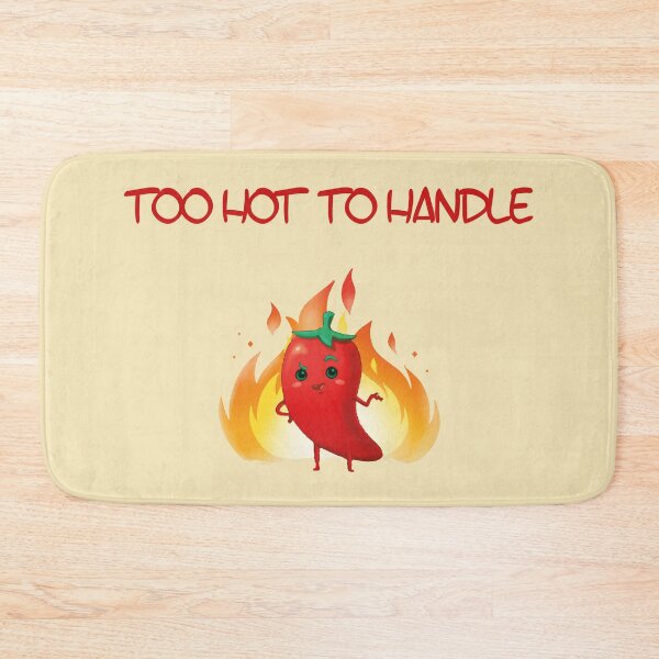 Item preview, Too Hot To Handle designed and sold by xagta10.