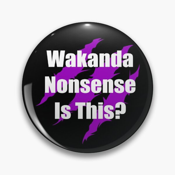 Item preview, Wakanda Nonsense is This? designed and sold by Infernoman.