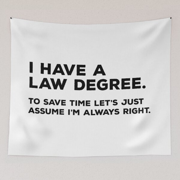Item preview, I Have A Law Degree. To Save Time Let's Just Assume I'm Always Right. designed and sold by teesaurus.