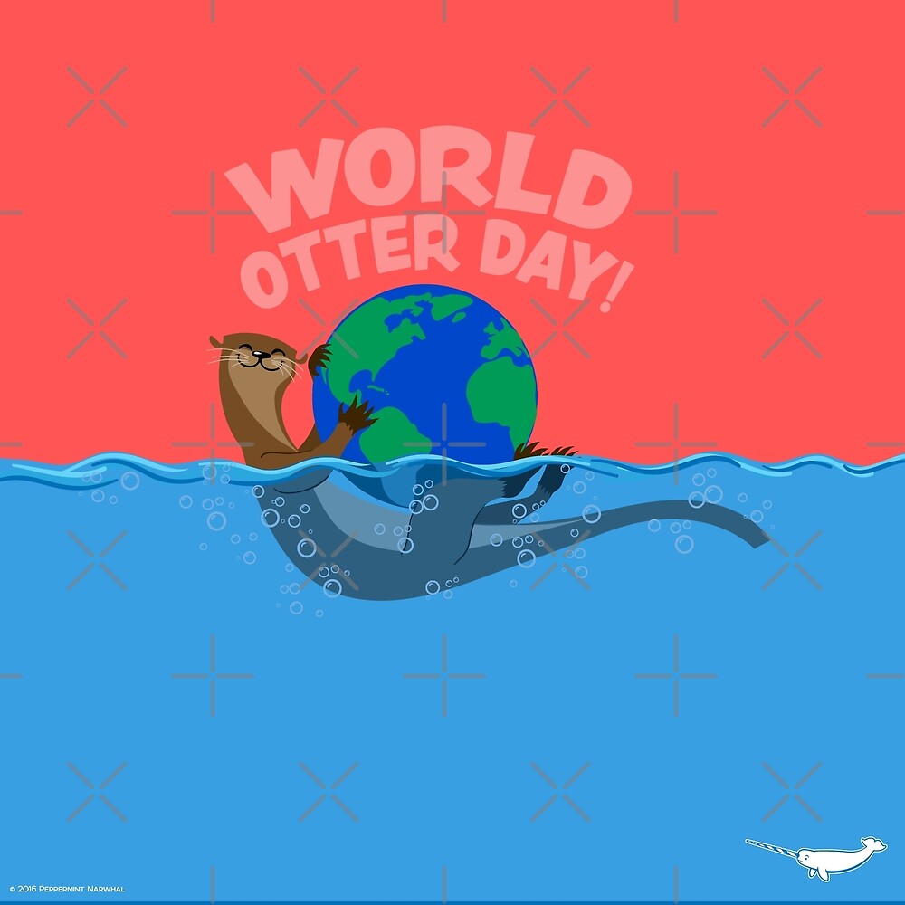 "World Otter Day" by PepomintNarwhal | Redbubble