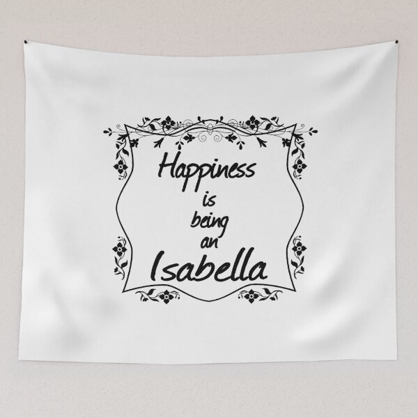 Item preview, Happiness is being an Isabella designed and sold by rodmendonca.