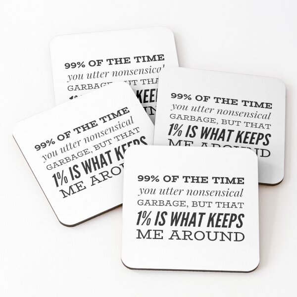 Item preview, 99% Of The Time You Utter Nonsensical Garbage, But That 1% Is What Keeps Me Around designed and sold by OfferHeat.