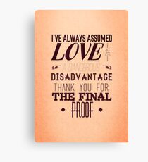 Love is a Disadvantage Canvas Print
