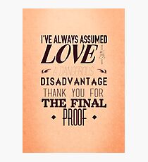 Love is a Disadvantage Photographic Print