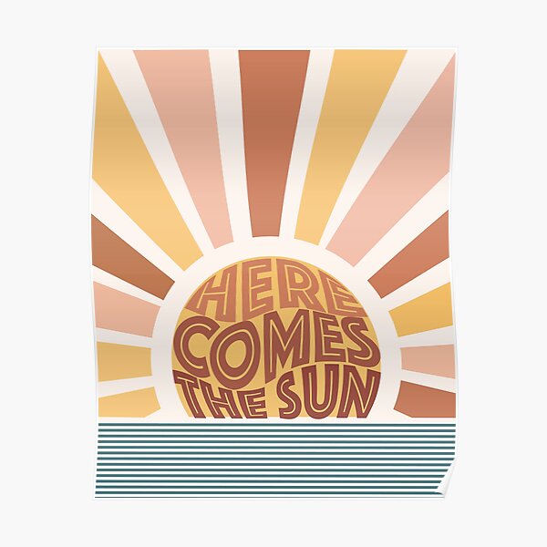 Here Comes The Sun Poster