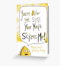 Bitter about a younger friend/family member's birthday? Greeting Card