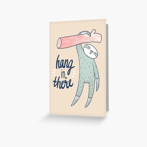 Hang in There Greeting Card
