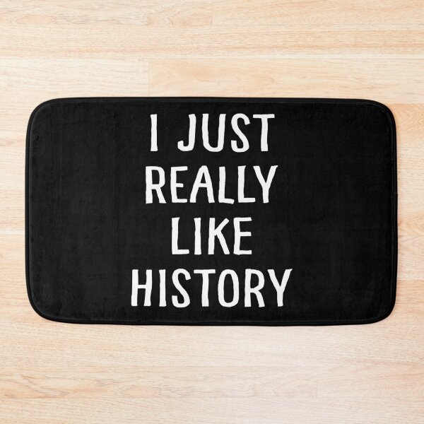 Item preview, I Just Really Like History designed and sold by teesaurus.