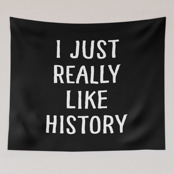 Item preview, I Just Really Like History designed and sold by teesaurus.
