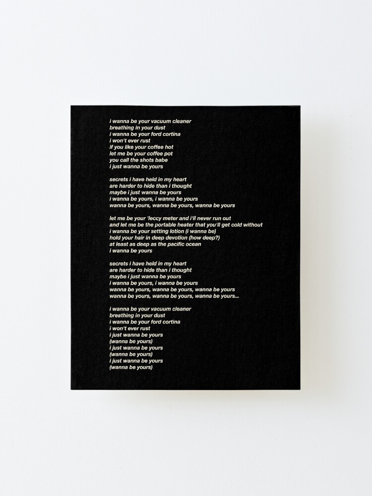 Arctic Monkeys I Wanna Be Yours Lyrics Mounted Print By Windydesert Redbubble