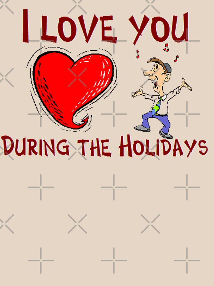 I Love You During The Holidays T-Shirt Design by MbrancoDesigns by Mbranco