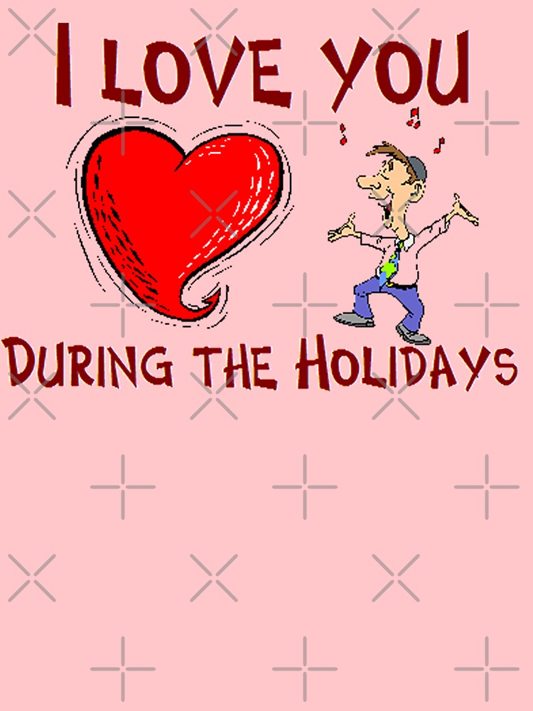 Thumbnail 7 of 7, Classic T-Shirt, I Love You During The Holidays T-Shirt Design by MbrancoDesigns designed and sold by Mbranco.