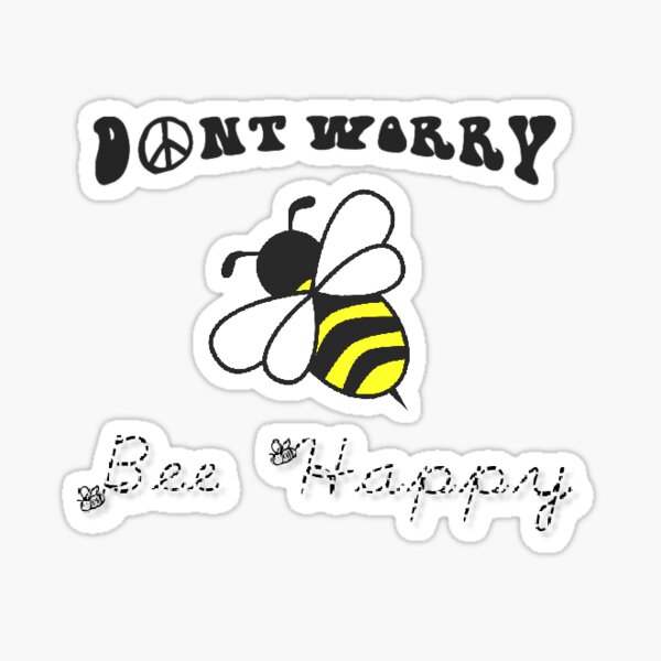 Dont Worry Bee Happy Sticker For Sale By Kari0224 Redbubble