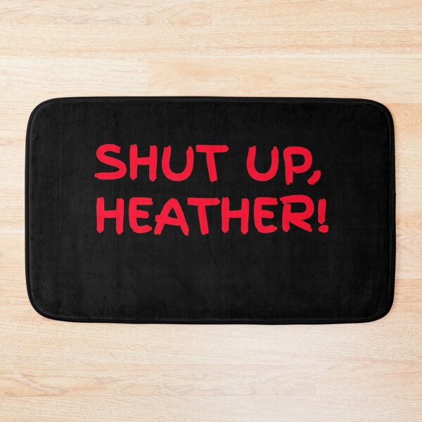 Item preview, Shut up Heather! designed and sold by Orinandaudrey.