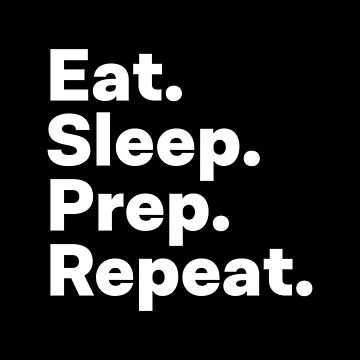 Artwork thumbnail, Eat Sleep Prep Repeat by teesaurus