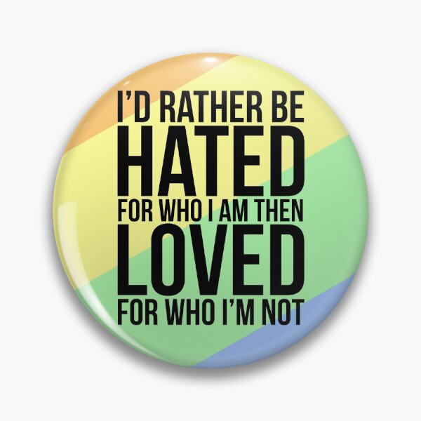 Item preview, Id rather be hated for who i am then loved for who im not designed and sold by KahlenDeveraux.