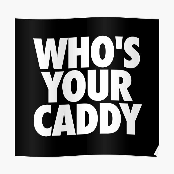 "WHO'S YOUR CADDY DADDY GOLFER" Poster by pierrelaidesign Redbubble