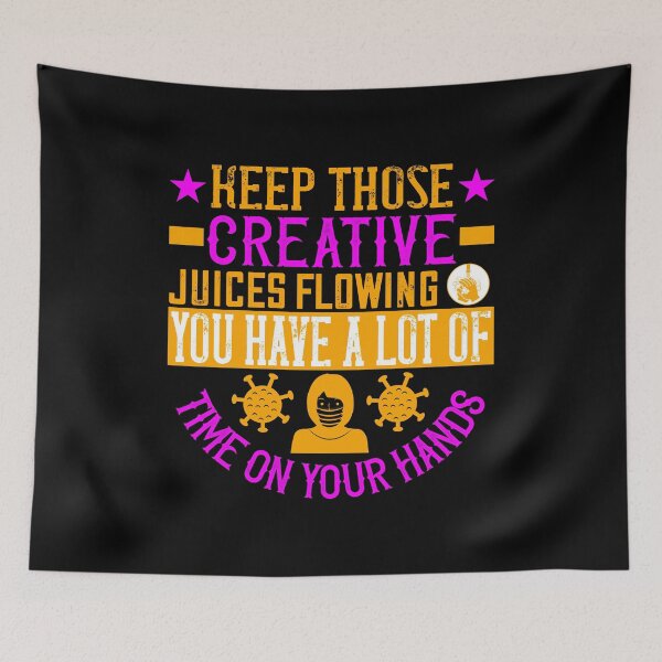 Item preview, Quarantine: Keep those creative juices flowing designed and sold by teamph.