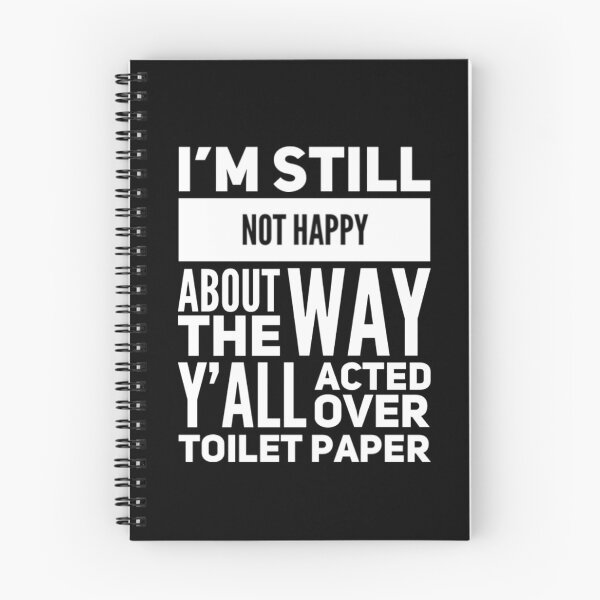 Item preview, I'm still Not Happy about the way Y'all acted over Toilet Paper - Covid-19 Coronavirus designed and sold by Seaglassgirl.