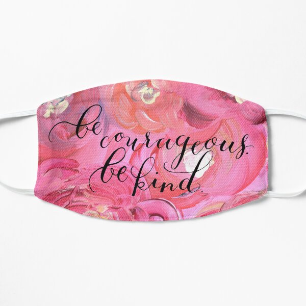 Be Courageous, Be Kind Inspiration Small Mask