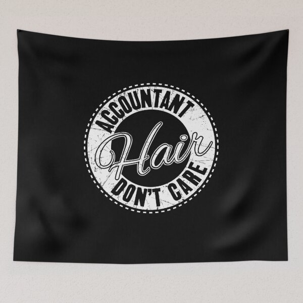 Item preview, Accountant Hair Don't Care designed and sold by Captain Mood.