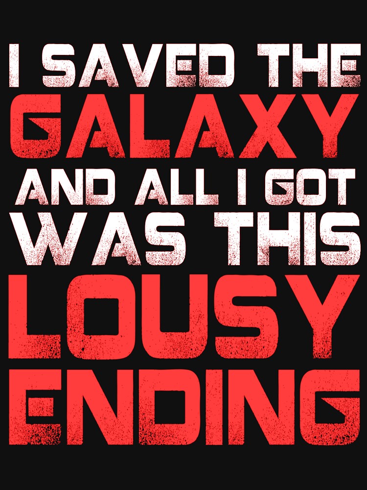 all-i-got-was-this-lousy-ending-mass-effect-ending-rage-shirt-t