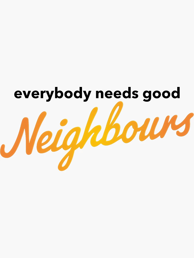 Everybody needs good Neighbours logo | Sticker