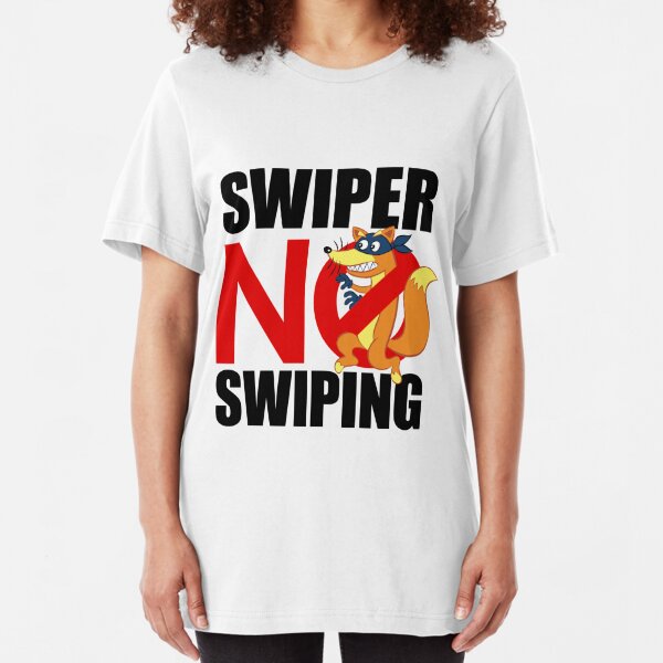 Swiper T-Shirts | Redbubble