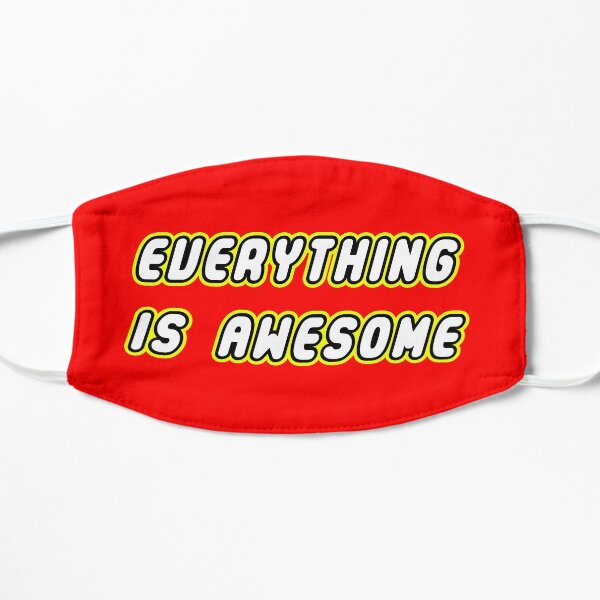 Everything Is Awesome Flat Mask